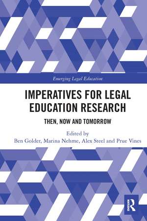 Imperatives for Legal Education Research: Then, Now and Tomorrow de Ben Golder