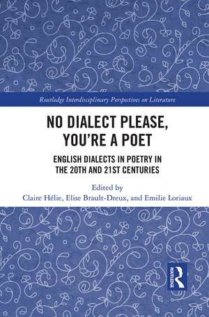 No Dialect Please, You're a Poet: English Dialect in Poetry in the 20th and 21st Centuries de Claire Hélie