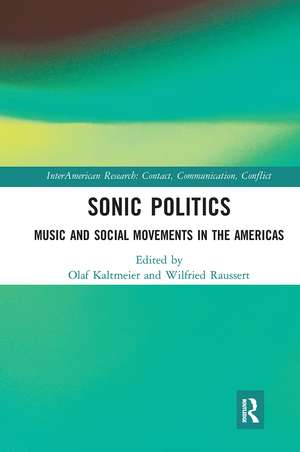 Sonic Politics: Music and Social Movements in the Americas de Olaf Kaltmeier