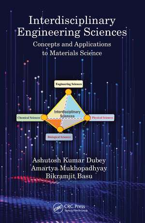 Interdisciplinary Engineering Sciences: Concepts and Applications to Materials Science de Ashutosh Kumar Dubey