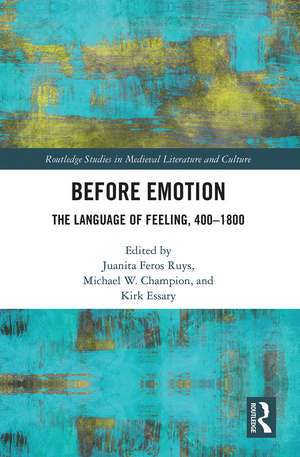 Before Emotion: The Language of Feeling, 400-1800 de Juanita Ruys