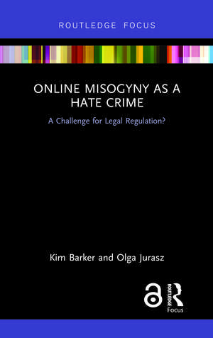 Online Misogyny as Hate Crime: A Challenge for Legal Regulation? de Kim Barker