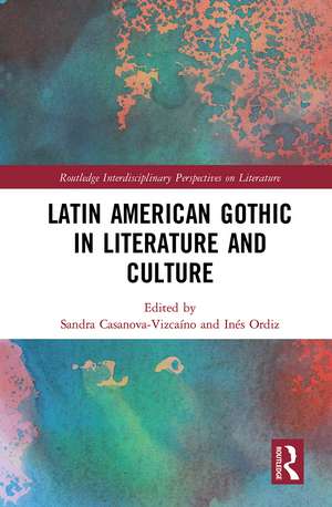 Latin American Gothic in Literature and Culture de Sandra Casanova-Vizcaíno