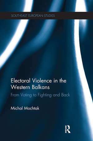 Electoral Violence in the Western Balkans: From Voting to Fighting and Back de Michal Mochtak