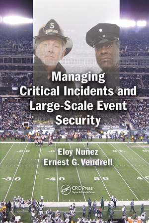 Managing Critical Incidents and Large-Scale Event Security de Eloy Nuñez