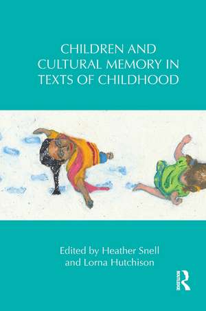 Children and Cultural Memory in Texts of Childhood de Heather Snell