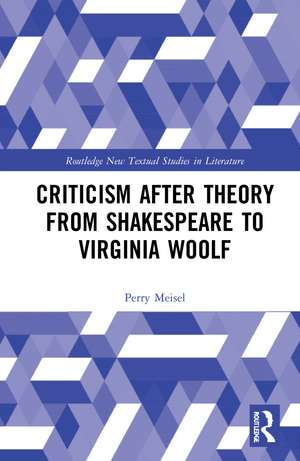 Criticism After Theory from Shakespeare to Virginia Woolf de Perry Meisel