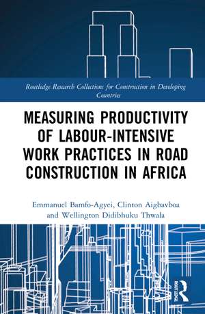 Measuring Productivity of Labour-Intensive Work Practices in Road Construction in Africa de Emmanuel Bamfo-Agyei