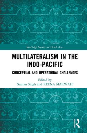 Multilateralism in the Indo-Pacific: Conceptual and Operational Challenges de Swaran Singh