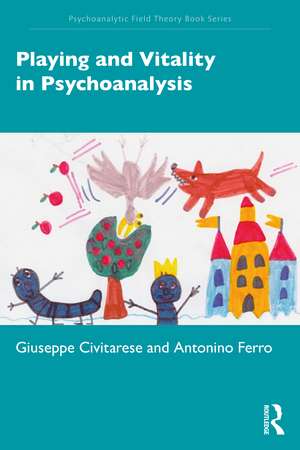 Playing and Vitality in Psychoanalysis de Giuseppe Civitarese