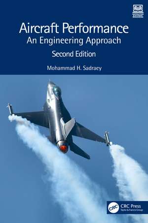 Aircraft Performance: An Engineering Approach de Mohammad H. Sadraey