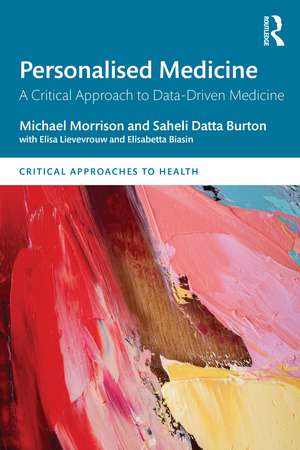 Personalised Medicine: A Critical Approach to Data-Driven Medicine de Michael Morrison