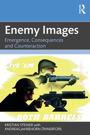 Enemy Images: Emergence, Consequences and Counteraction de Kristian Steiner