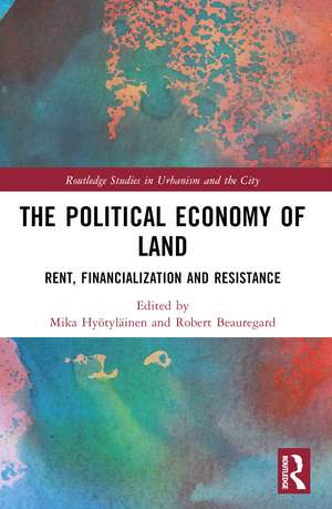 The Political Economy of Land: Rent, Financialization and Resistance de Mika Hyötyläinen