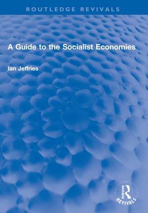 A Guide to the Socialist Economies de Ian Jeffries