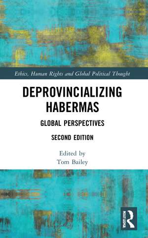 Deprovincializing Habermas: Global Perspectives de Tom Bailey