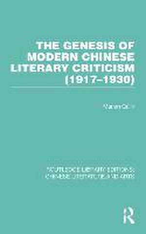 The Genesis of Modern Chinese Literary Criticism (1917–1930) de Marián Gálik