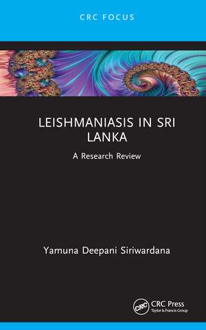 Leishmaniasis in Sri Lanka: A Research Review de Yamuna Deepani Siriwardana