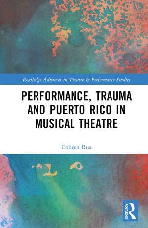 Performance, Trauma and Puerto Rico in Musical Theatre de Colleen Rua