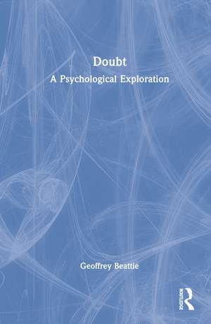 Doubt: A Psychological Exploration de Geoffrey Beattie