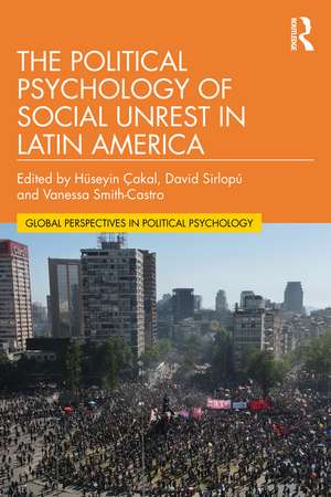 The Political Psychology of Social Unrest in Latin America de Hüseyin Çakal