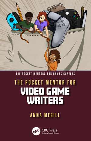 The Pocket Mentor for Video Game Writers de Anna Megill