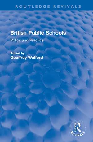 British Public Schools: Policy and Practice de Geoffrey Walford