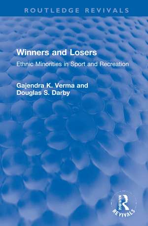 Winners and Losers: Ethnic Minorities in Sport and Recreation de Gajendra K. Verma