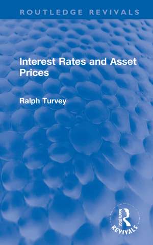 Interest Rates and Asset Prices de Ralph Turvey