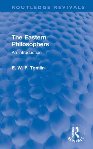 The Eastern Philosophers: An Introduction de E. W. F. Tomlin