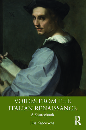 Voices from the Italian Renaissance: A Sourcebook de Lisa Kaborycha