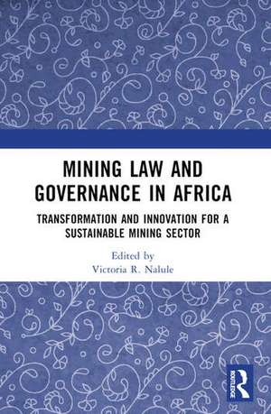 Mining Law and Governance in Africa de Victoria R. Nalule