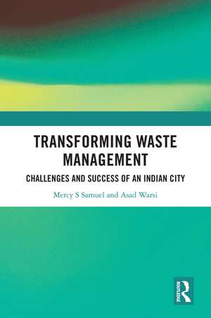 Transforming Waste Management: Challenges and Success of an Indian City de Mercy S Samuel