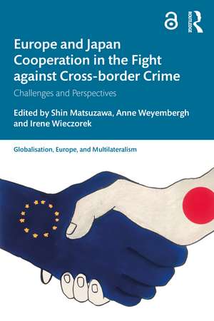 Europe and Japan Cooperation in the Fight against Cross-border Crime: Challenges and Perspectives de Shin Matsuzawa