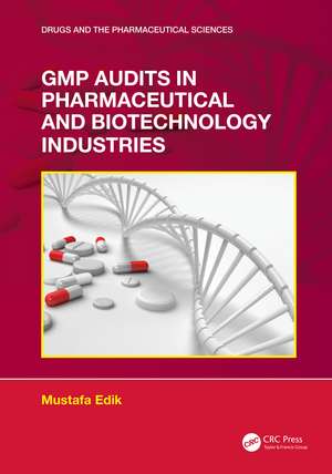 GMP Audits in Pharmaceutical and Biotechnology Industries de Mustafa Edik