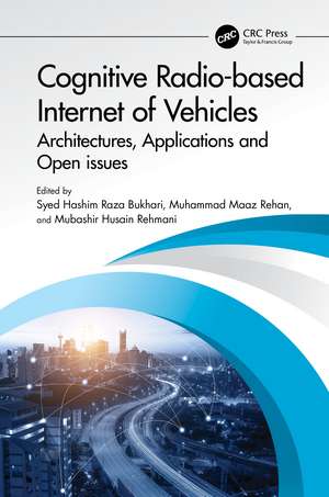 Cognitive Radio-based Internet of Vehicles: Architectures, Applications and Open issues de Syed Hashim Raza Bukhari