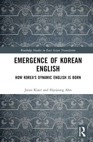 Emergence of Korean English: How Korea's Dynamic English is Born de Jieun Kiaer