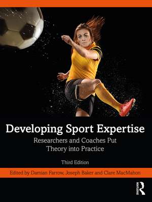 Developing Sport Expertise: Researchers and Coaches Put Theory into Practice de Damian Farrow