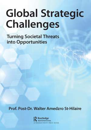 Global Strategic Challenges: Turning Societal Threats into Opportunities de Walter Amedzro St-Hilaire