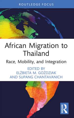 African Migration to Thailand: Race, Mobility, and Integration de Elżbieta M. Goździak