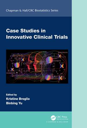 Case Studies in Innovative Clinical Trials de Kristine Broglio