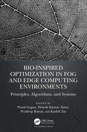 Bio-Inspired Optimization in Fog and Edge Computing Environments: Principles, Algorithms, and Systems de Punit Gupta