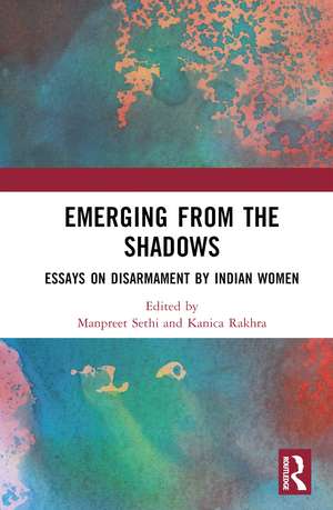 Emerging from the Shadows: Essays on Disarmament by Indian Women de Manpreet Sethi