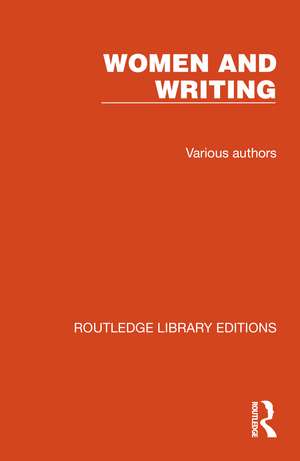 Routledge Library Editions: Women and Writing: 8 Volume Set de Various