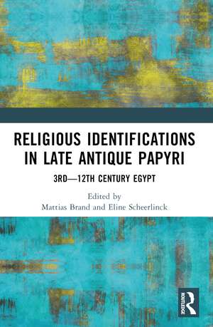 Religious Identifications in Late Antique Papyri: 3rd—12th Century Egypt de Mattias Brand