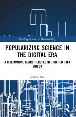 Popularizing Science in the Digital Era: A Multimodal Genre Perspective on TED Talk Videos de Sichen Xia