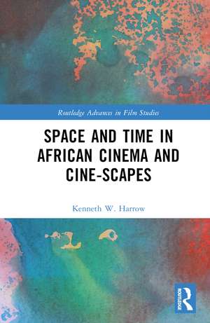 Space and Time in African Cinema and Cine-scapes de Kenneth W. Harrow