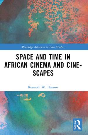 Space and Time in African Cinema and Cine-scapes de Kenneth W. Harrow