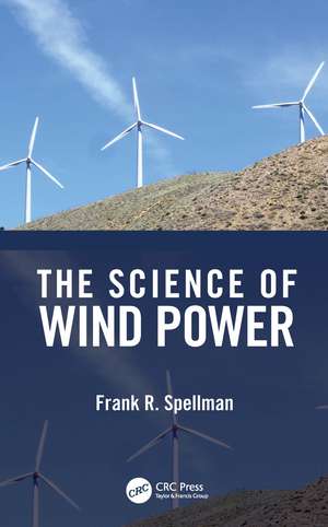 The Science of Wind Power de Frank R. Spellman