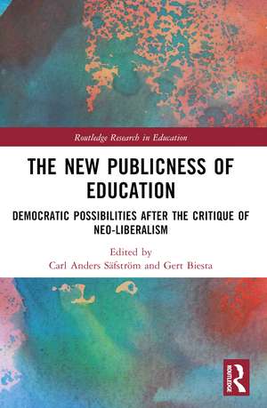 The New Publicness of Education: Democratic Possibilities After the Critique of Neo-Liberalism de Carl Anders Säfström